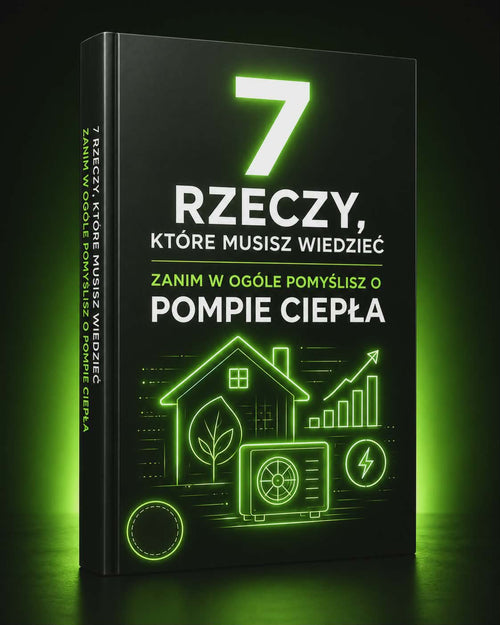 7 Rzeczy ktore musisz wiedziec zanim pomyslisz o pompie ciepla